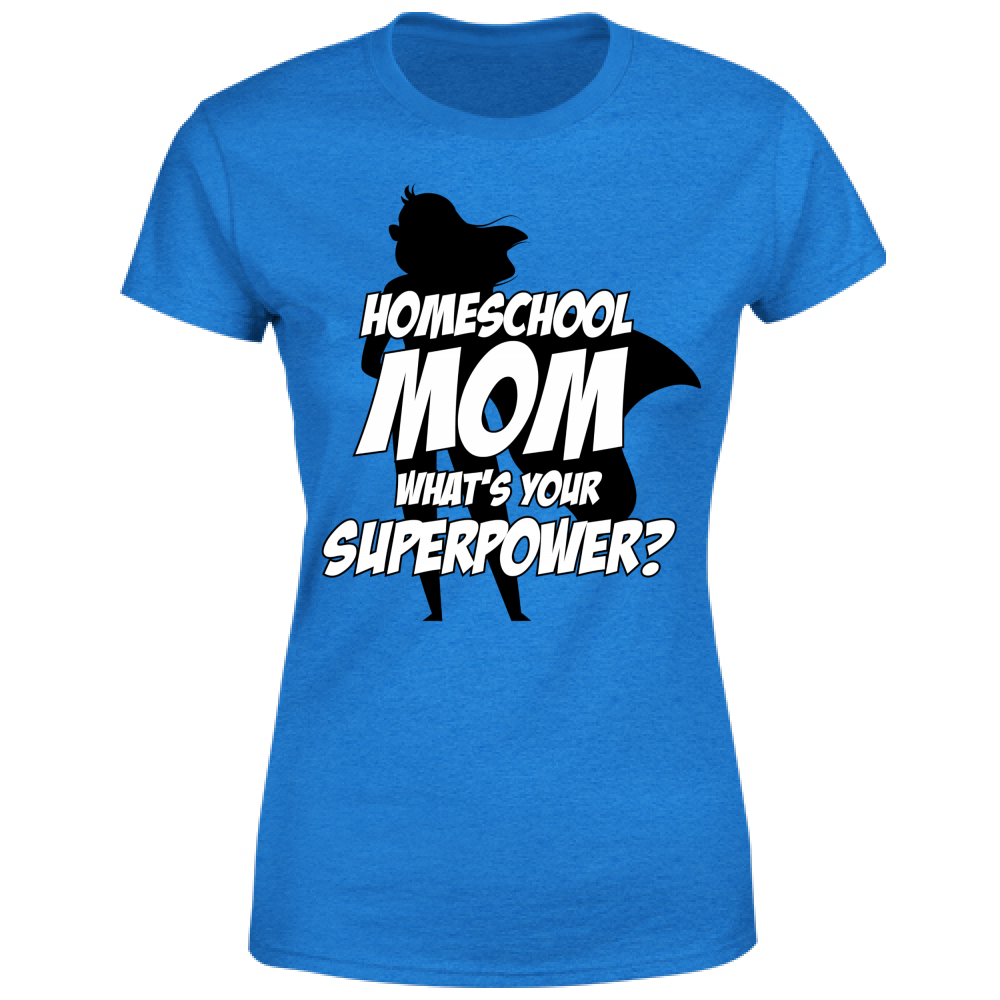 T-Shirt Donna Homeschool Mom What is your Superpower?