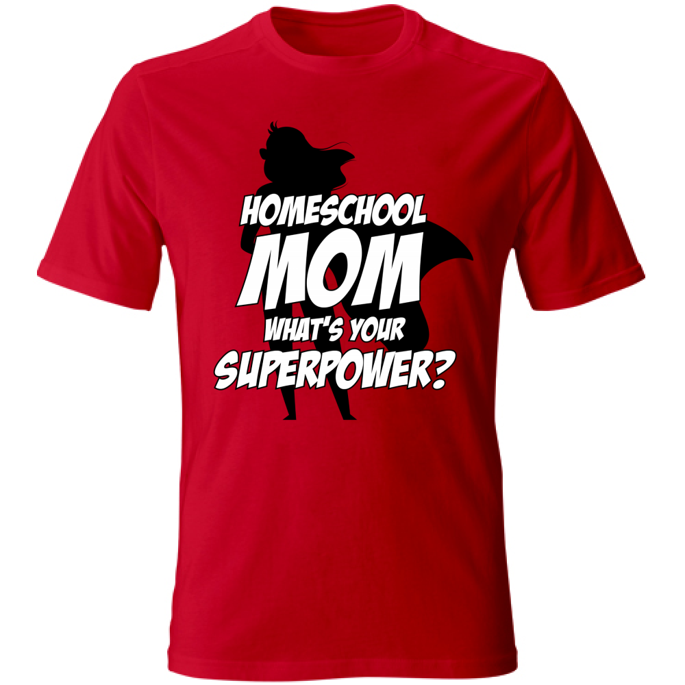 T-Shirt Unisex Homeschool Mom What is your Superpower?