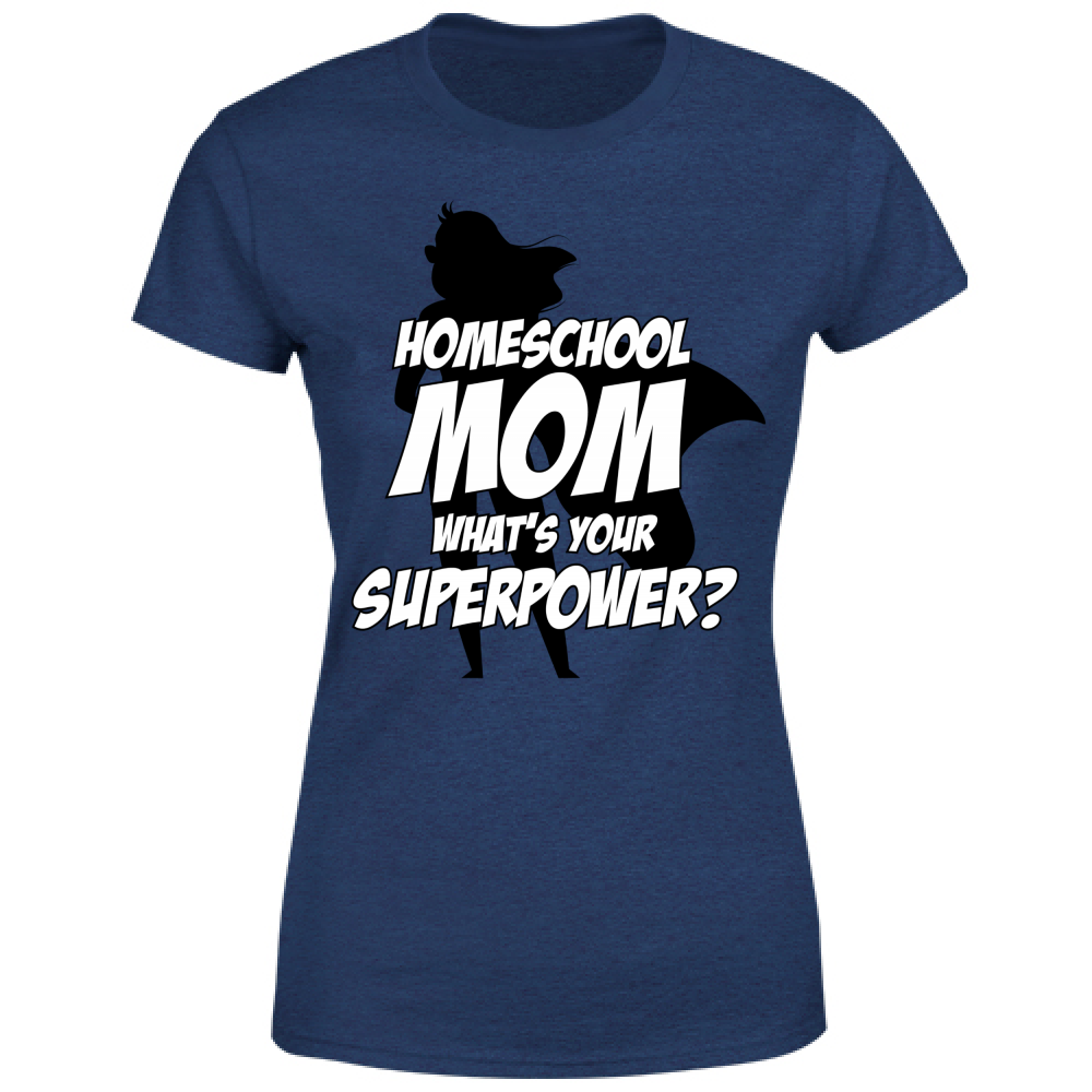 T-Shirt Donna Homeschool Mom What is your Superpower?