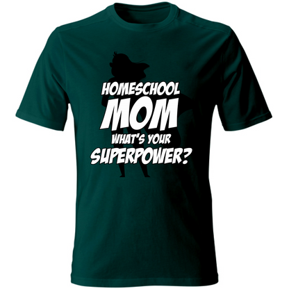 T-Shirt Unisex Homeschool Mom What is your Superpower?