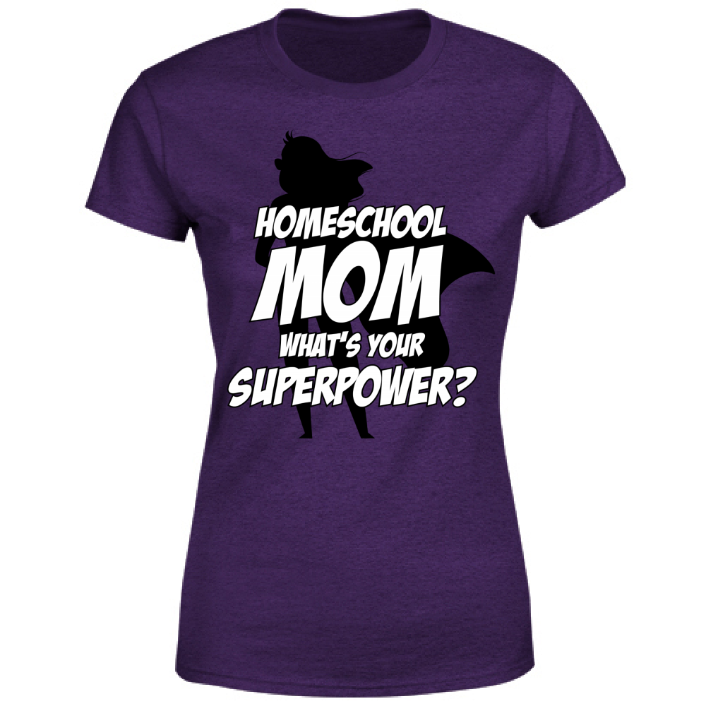 T-Shirt Donna Homeschool Mom What is your Superpower?