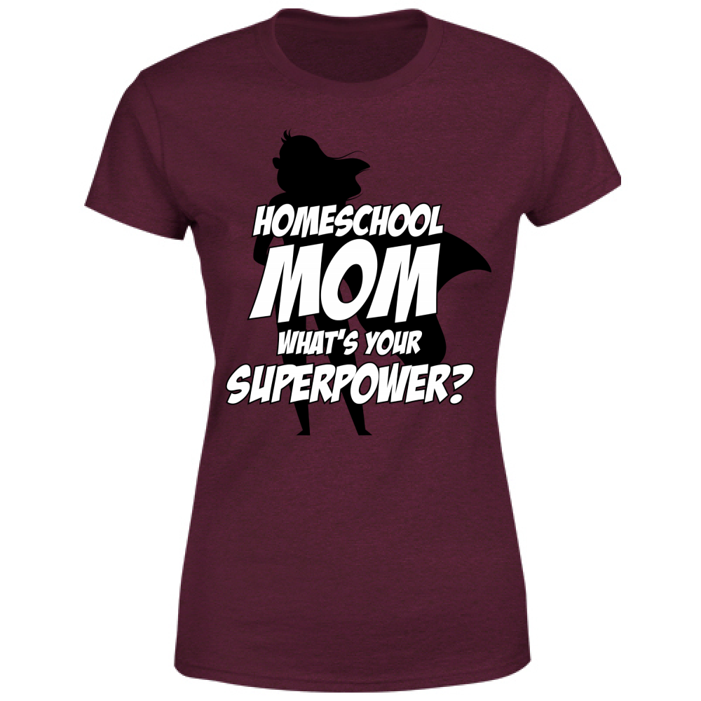 T-Shirt Donna Homeschool Mom What is your Superpower?