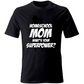 T-Shirt Unisex Homeschool Mom What is your Superpower?